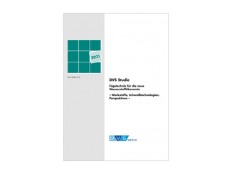 Studie „Fügetechnik für die Wasserstoffökonomie – Werkstoffe, Schweißtechnologien, Perspektiven“ © DVS